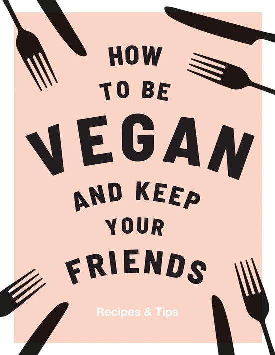 Productafbeelding: How to be Vegan and Keep Your Friends