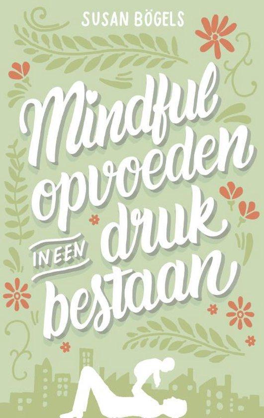 Productafbeelding: Mindful opvoeden in een druk bestaan