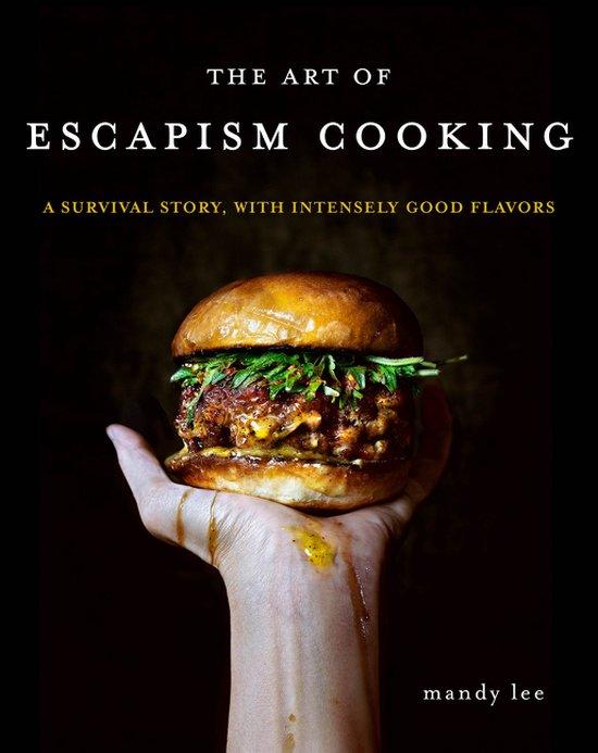 Productafbeelding: The Art of Escapism Cooking A Survival Story, with Intensely Good Flavors