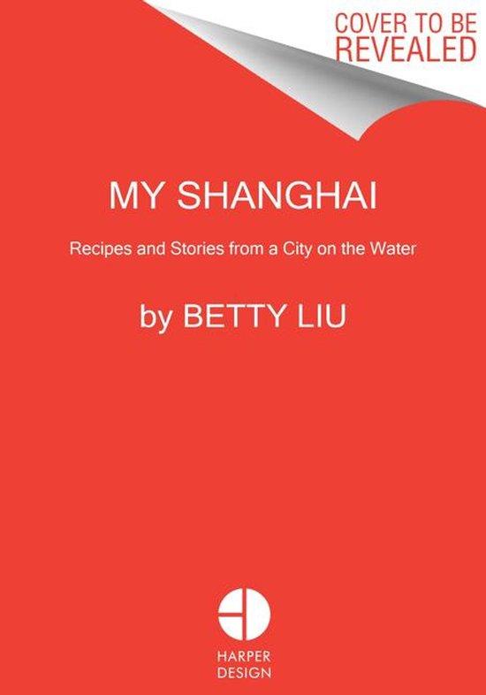 Productafbeelding: My Shanghai Recipes and Stories from a City on the Water